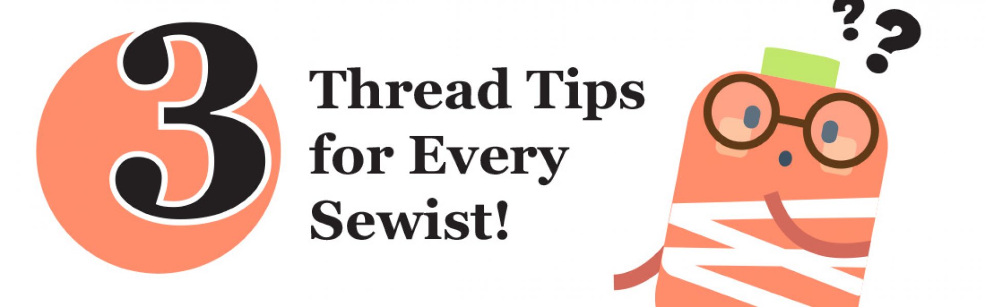 3 thread tips for every sewist.
